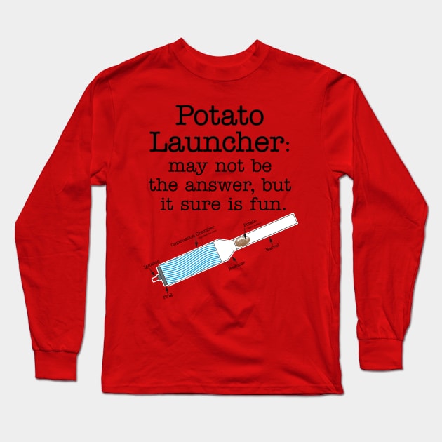 Potato Launcher May Not Be... Long Sleeve T-Shirt by TheStuffInBetween